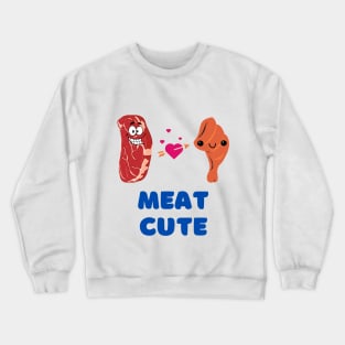 Meat Cute  |  Funny Crewneck Sweatshirt